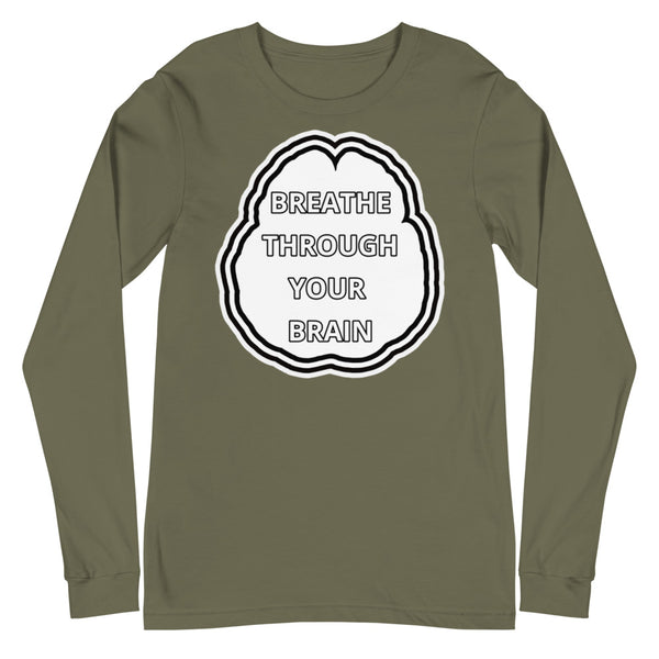 BREATHE THROUGH YOUR BRAIN - Long Sleeve Tee